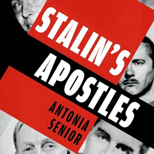Stalin’s Apostles By Antonia Senior